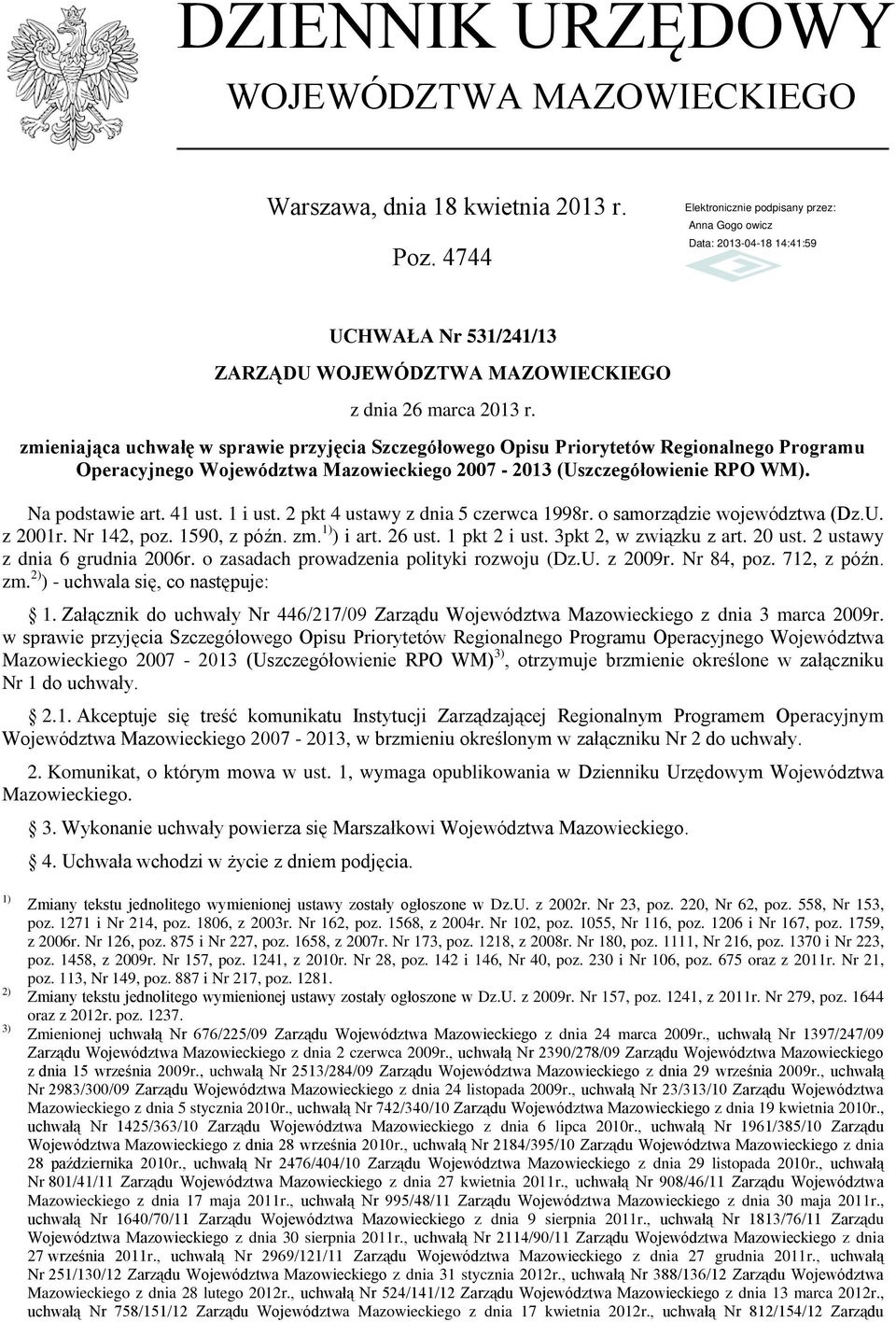 1 i ust. 2 pkt 4 ustawy z dnia czerwca 1998r. o samorządzie województwa (Dz.U. z 2001r. Nr 142, poz. 190, z późn. zm. 1) ) i art. 26 ust. 1 pkt 2 i ust. 3pkt 2, w związku z art. 20 ust.