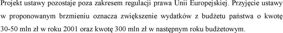 Przyjęcie ustawy w proponowanym brzmieniu oznacza zwiększenie