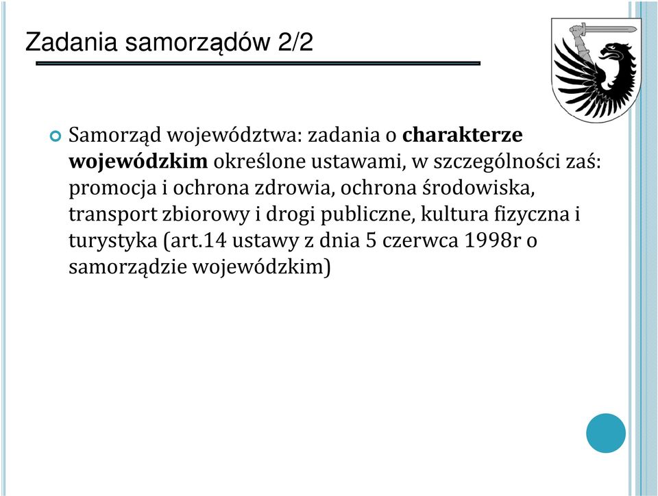 zdrowia, ochrona środowiska, transport zbiorowy i drogi publiczne, kultura