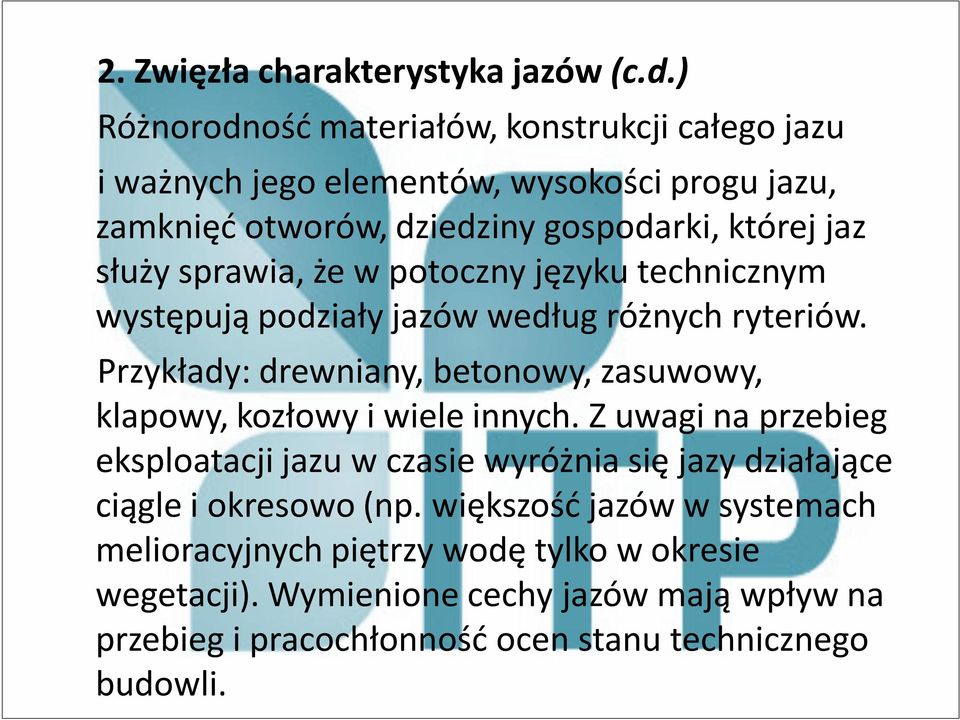 sprawia, że w potoczny języku technicznym występują podziały jazów według różnych ryteriów.