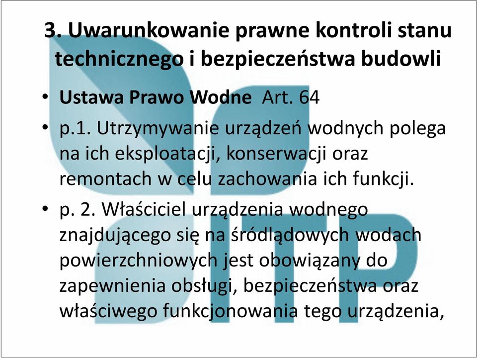 Utrzymywanie urządzeń wodnych polega na ich eksploatacji, konserwacji oraz remontach w celu zachowania