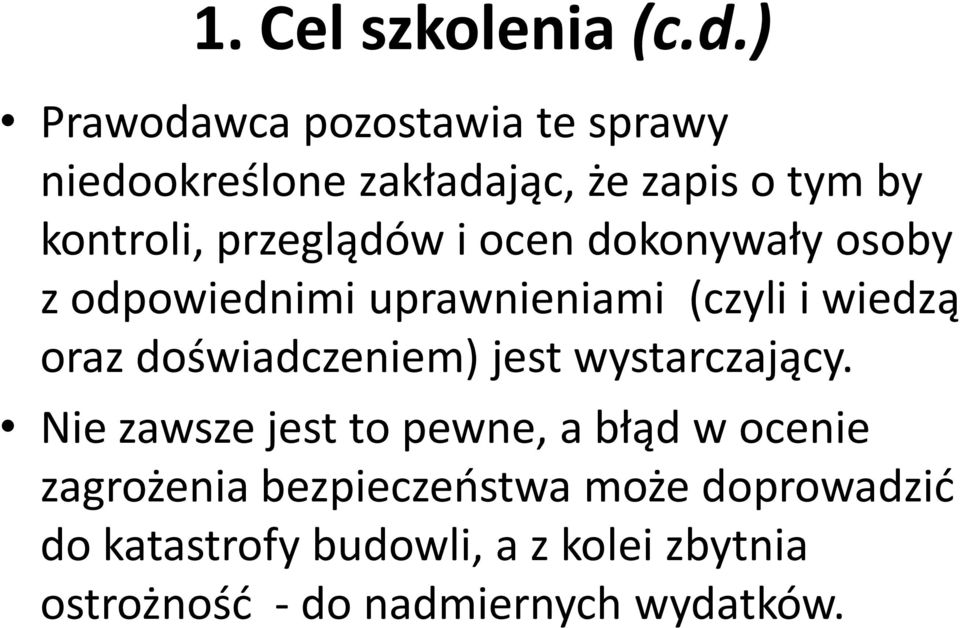 przeglądów i ocen dokonywały osoby z odpowiednimi uprawnieniami (czyli i wiedzą oraz