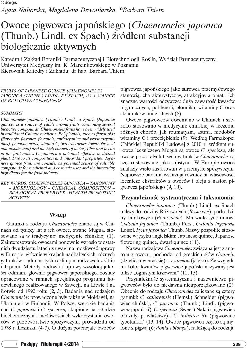 Barbara Thiem FRUITS OF JAPANESE QUINCE (CHAENOMELES Japonica (THUNB.) LINDL. EX SPACH) AS A SOURCE OF BIOACTIVE COMPOUNDS SUMMARY Chaenomeles japonica (Thunb.) Lindl.