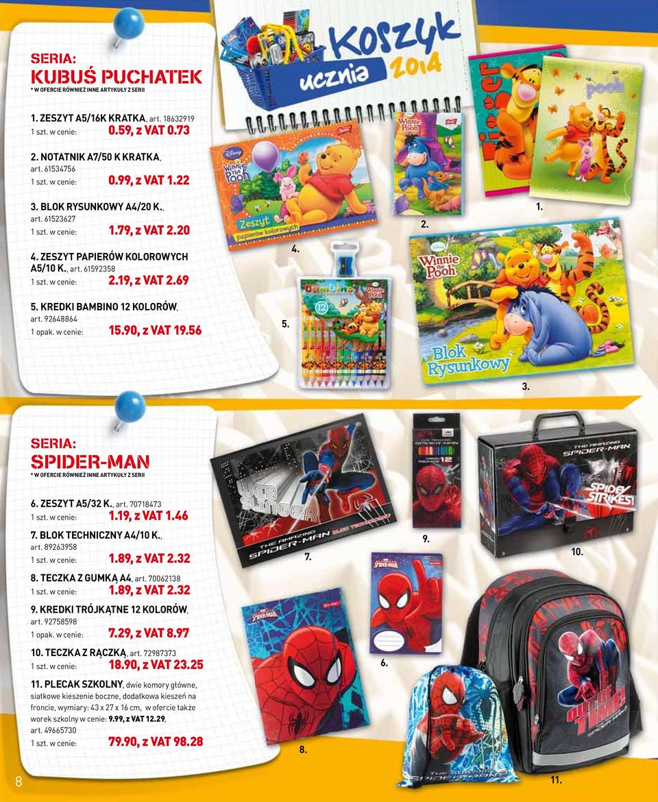 KREDKI BAMBINO 12 KOLORÓW, art. 92648864 1 opak. w cenie: 15.90, z VAT 19.56 5. 3. SERIA: SPIDER-MAN * W OFERCIE RÓWNIEŻ INNE ARTYKUŁY Z SERII 6. ZESZYT A5/32 K., art. 70718473 1 szt. w cenie: 1.19, z VAT 1.