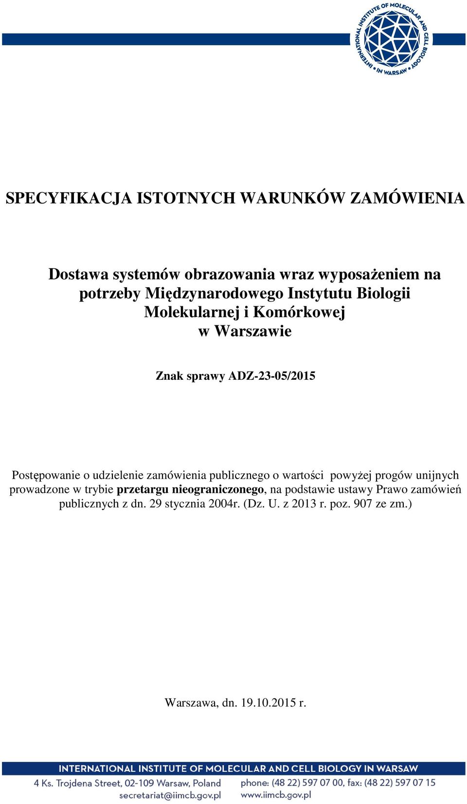 udzielenie zamówienia publicznego o wartości powyżej progów unijnych prowadzone w trybie przetargu nieograniczonego,