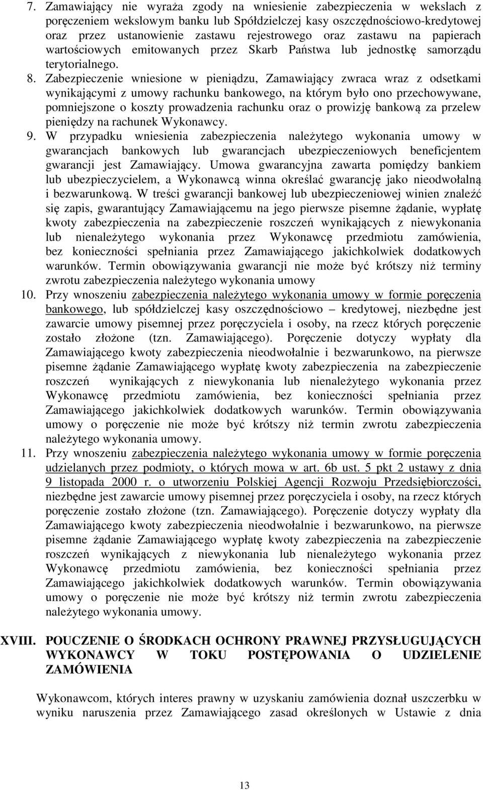 Zabezpieczenie wniesione w pieniądzu, Zamawiający zwraca wraz z odsetkami wynikającymi z umowy rachunku bankowego, na którym było ono przechowywane, pomniejszone o koszty prowadzenia rachunku oraz o