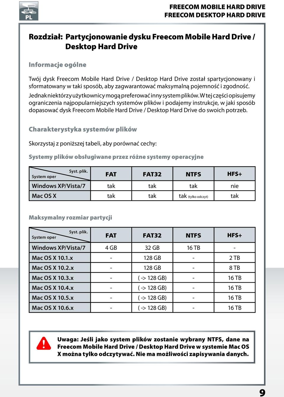 W tej części opisujemy ograniczenia najpopularniejszych systemów plików i podajemy instrukcje, w jaki sposób dopasować dysk Freecom Mobile Hard Drive / Desktop Hard Drive do swoich potrzeb.