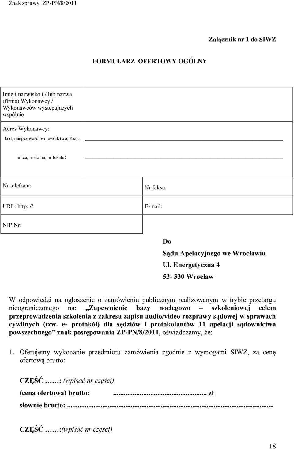 Energetyczna 4 53-330 Wrocław W odpowiedzi na ogłoszenie o zamówieniu publicznym realizowanym w trybie przetargu nieograniczonego na: Zapewnienie bazy noclegowo szkoleniowej celem przeprowadzenia