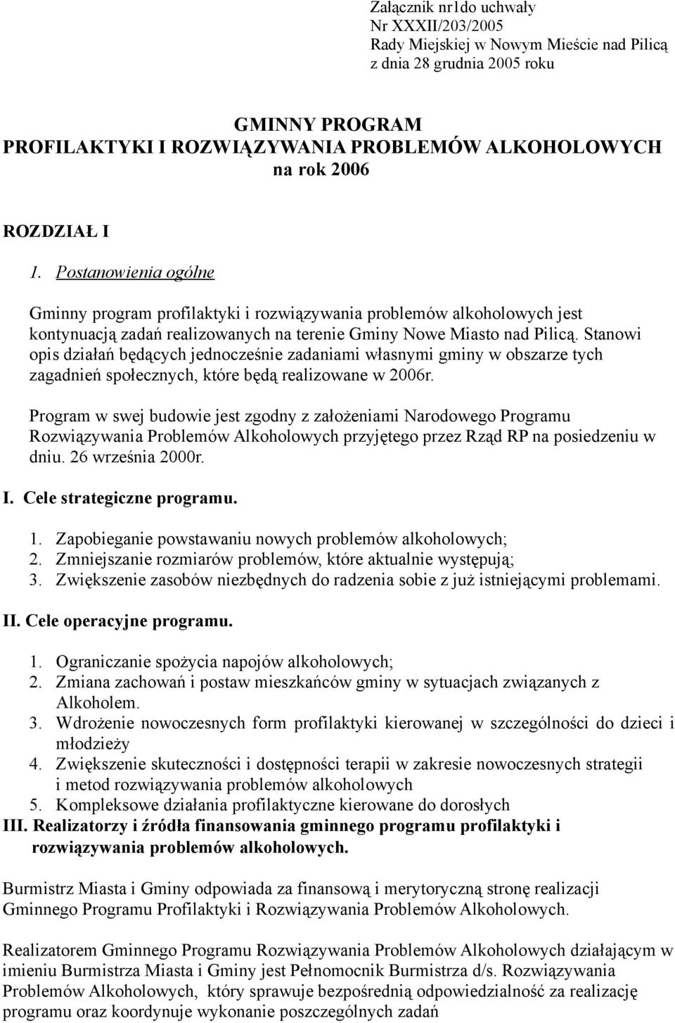 Stanowi opis działań będących jednocześnie zadaniami własnymi gminy w obszarze tych zagadnień społecznych, które będą realizowane w 2006r.