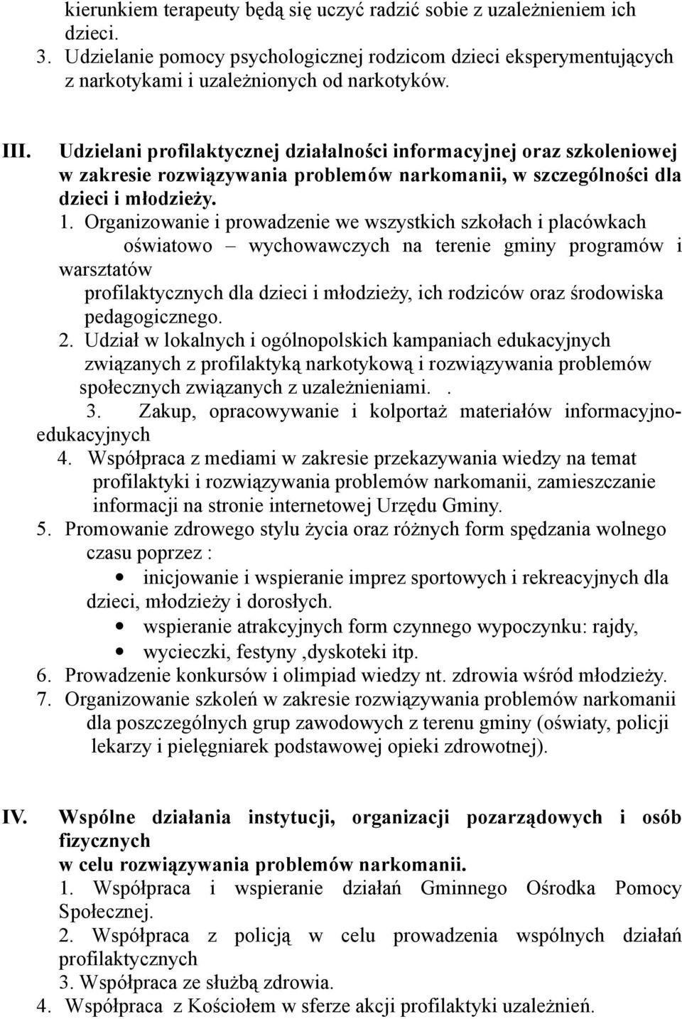 Organizowanie i prowadzenie we wszystkich szkołach i placówkach oświatowo wychowawczych na terenie gminy programów i warsztatów profilaktycznych dla dzieci i młodzieży, ich rodziców oraz środowiska