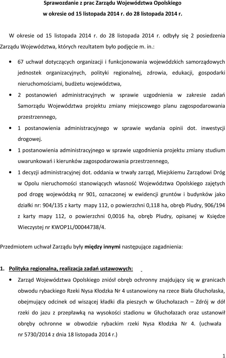 województwa, 2 postanowień administracyjnych w sprawie uzgodnienia w zakresie zadań Samorządu Województwa projektu zmiany miejscowego planu zagospodarowania przestrzennego, 1 postanowienia