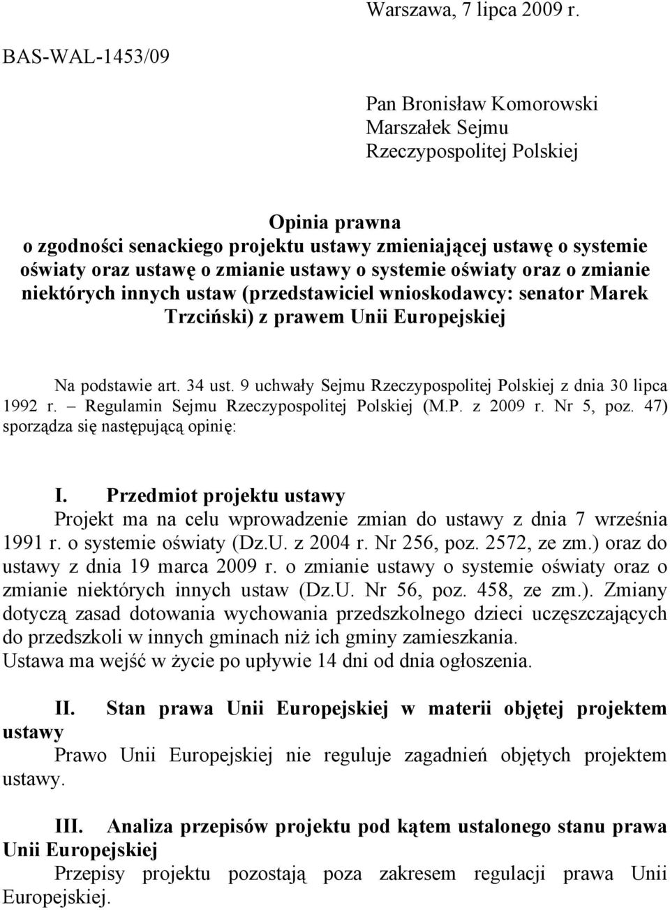 ustawy o systemie oświaty oraz o zmianie niektórych innych ustaw (przedstawiciel wnioskodawcy: senator Marek Trzciński) z prawem Unii Europejskiej Na podstawie art. 34 ust.