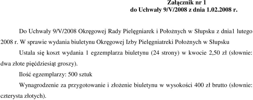 egzemplarza biuletynu (24 strony) w kwocie 2,50 zł (słownie: dwa złote pięćdziesiąt groszy).