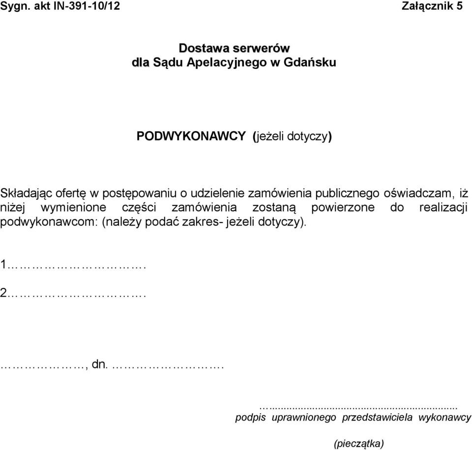 iż niżej wymienione części zamówienia zostaną powierzone do realizacji podwykonawcom: (należy