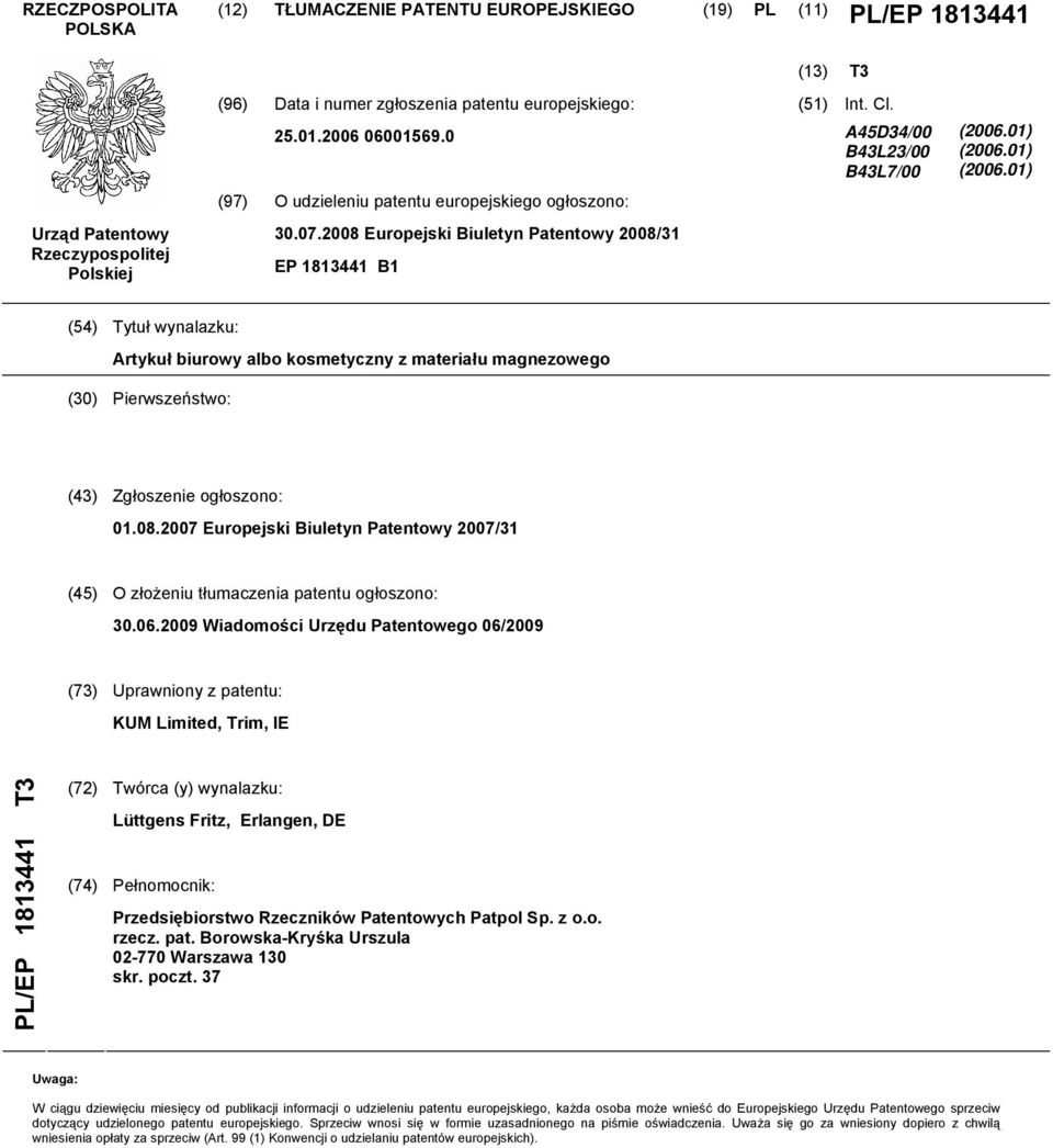 01) (2006.01) (54) Tytuł wynalazku: Artykuł biurowy albo kosmetyczny z materiału magnezowego (30) Pierwszeństwo: (43) Zgłoszenie ogłoszono: 01.08.