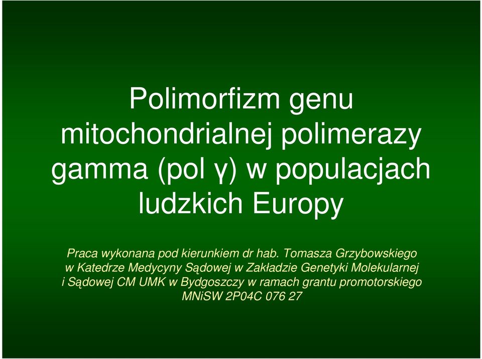 Tomasza Grzybowskiego w Katedrze Medycyny Sądowej w Zakładzie Genetyki