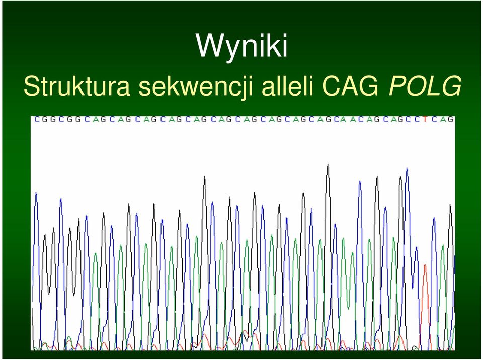 (CGG) 3 (CAG) 10 CAA(CAG) 2 9-CAG (CGG) 3 (CAG) 9 CAA(CAG) 2 8-CAG (CGG) 3