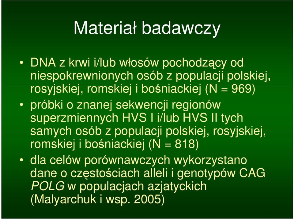 HVS II tych samych osób z populacji polskiej, rosyjskiej, romskiej i bośniackiej (N = 818) dla celów