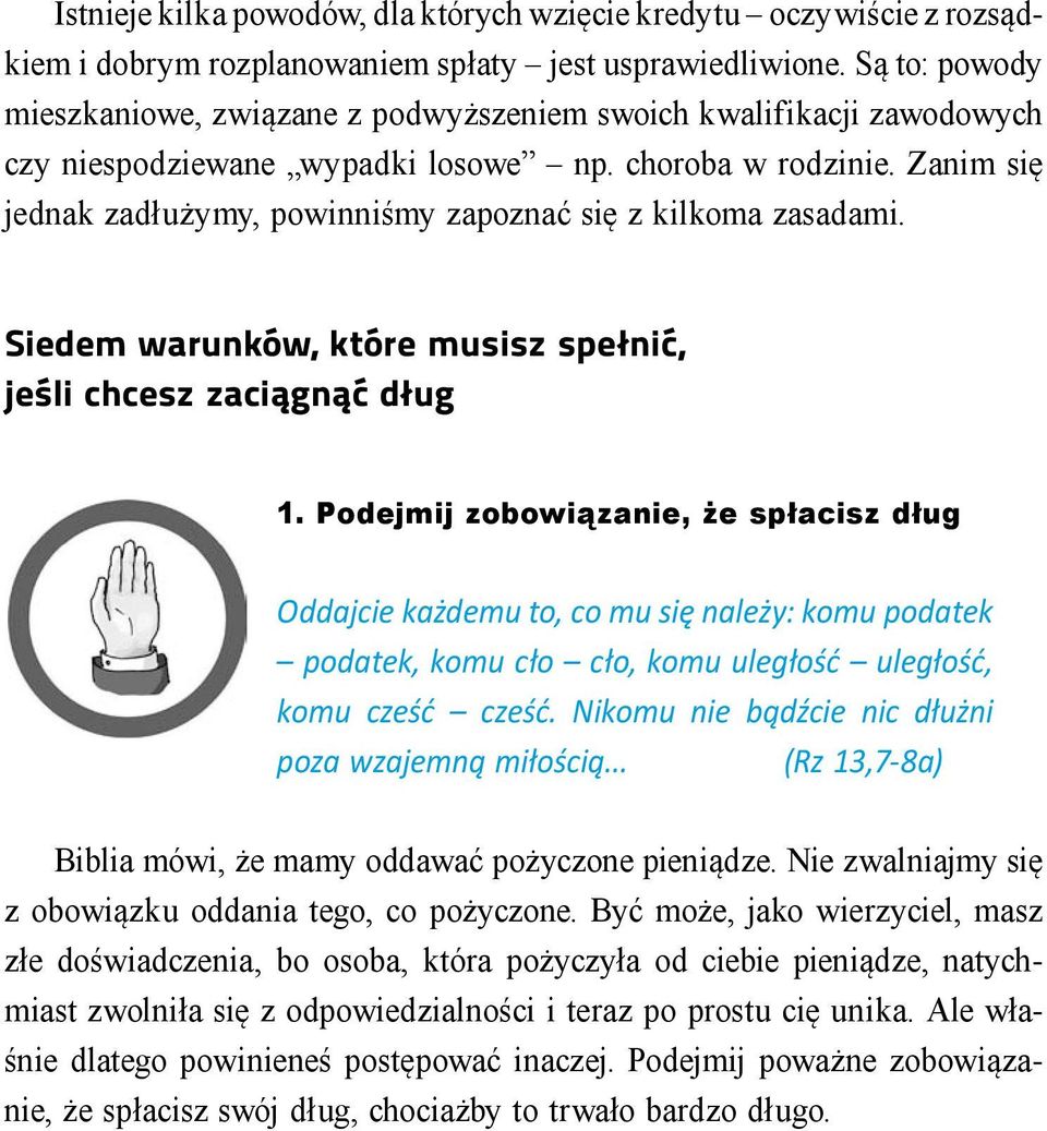 Zanim się jednak zadłużymy, powinniśmy zapoznać się z kilkoma zasadami. Siedem warunków, które musisz spełnić, jeśli chcesz zaciągnąć dług 1.