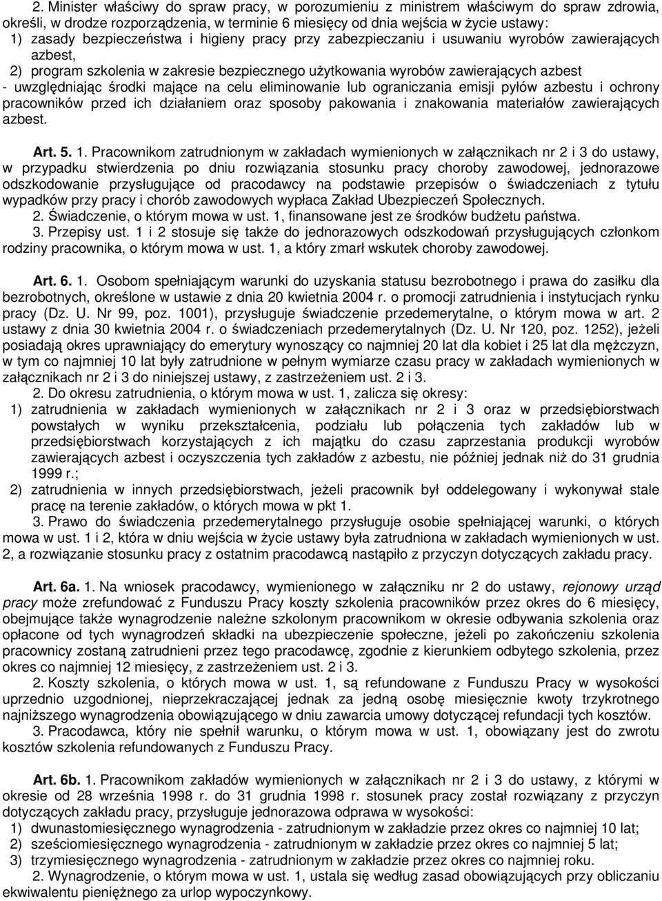 środki mające na celu eliminowanie lub ograniczania emisji pyłów azbestu i ochrony pracowników przed ich działaniem oraz sposoby pakowania i znakowania materiałów zawierających azbest. Art. 5. 1.