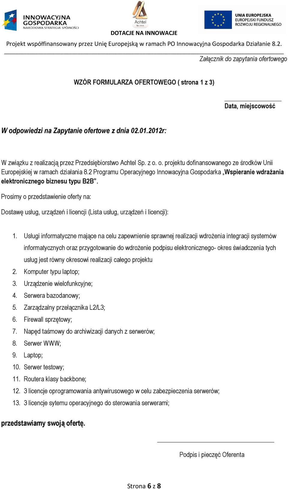 2 Programu Operacyjnego Innowacyjna Gospodarka Wspieranie wdrażania elektronicznego biznesu typu B2B.