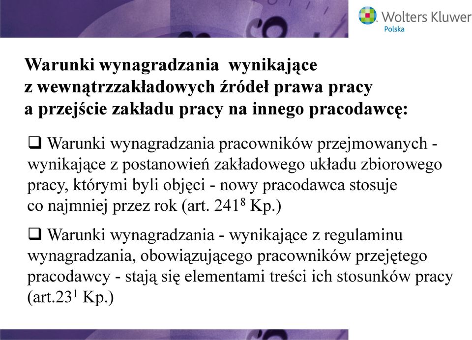 byli objęci - nowy pracodawca stosuje co najmniej przez rok (art. 241 8 Kp.