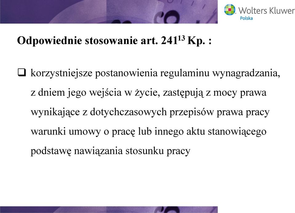 wejścia w życie, zastępują z mocy prawa wynikające z dotychczasowych