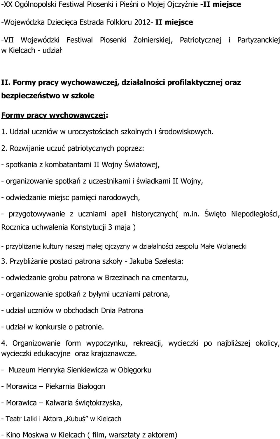 Udział uczniów w uroczystościach szkolnych i środowiskowych. 2.