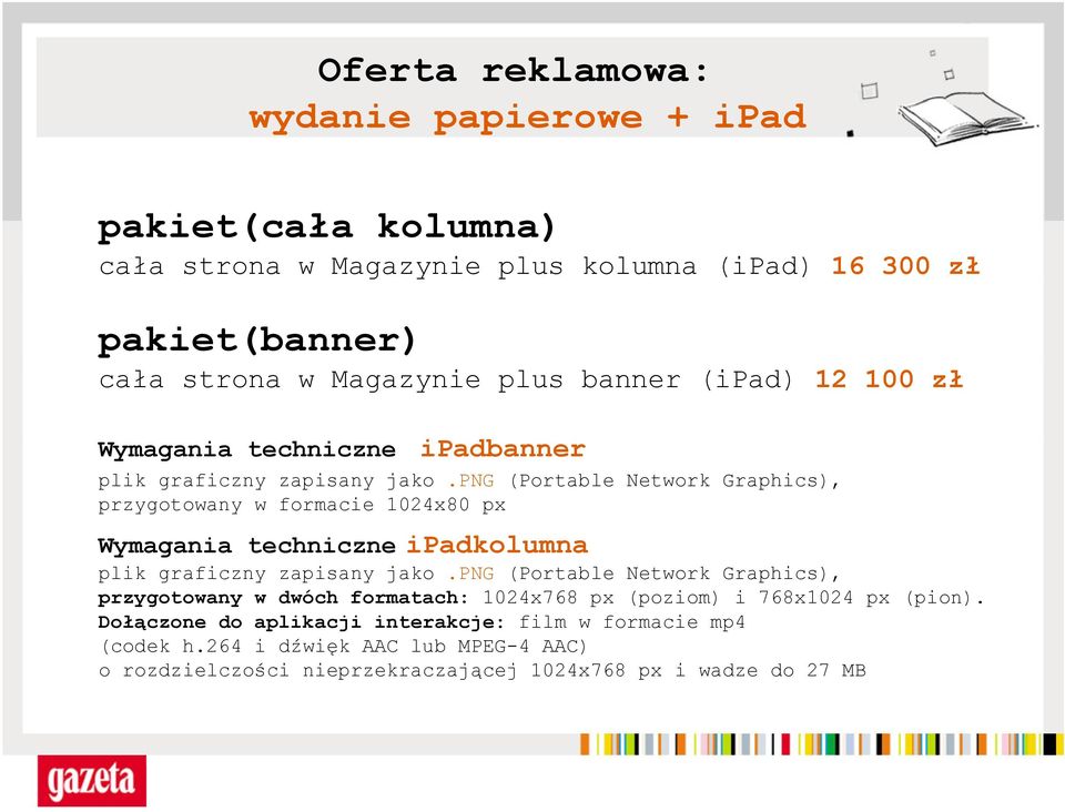 png (Portable Network Graphics), przygotowany w formacie 1024x80 px Wymagania techniczne ipadkolumna plik graficzny zapisany jako.