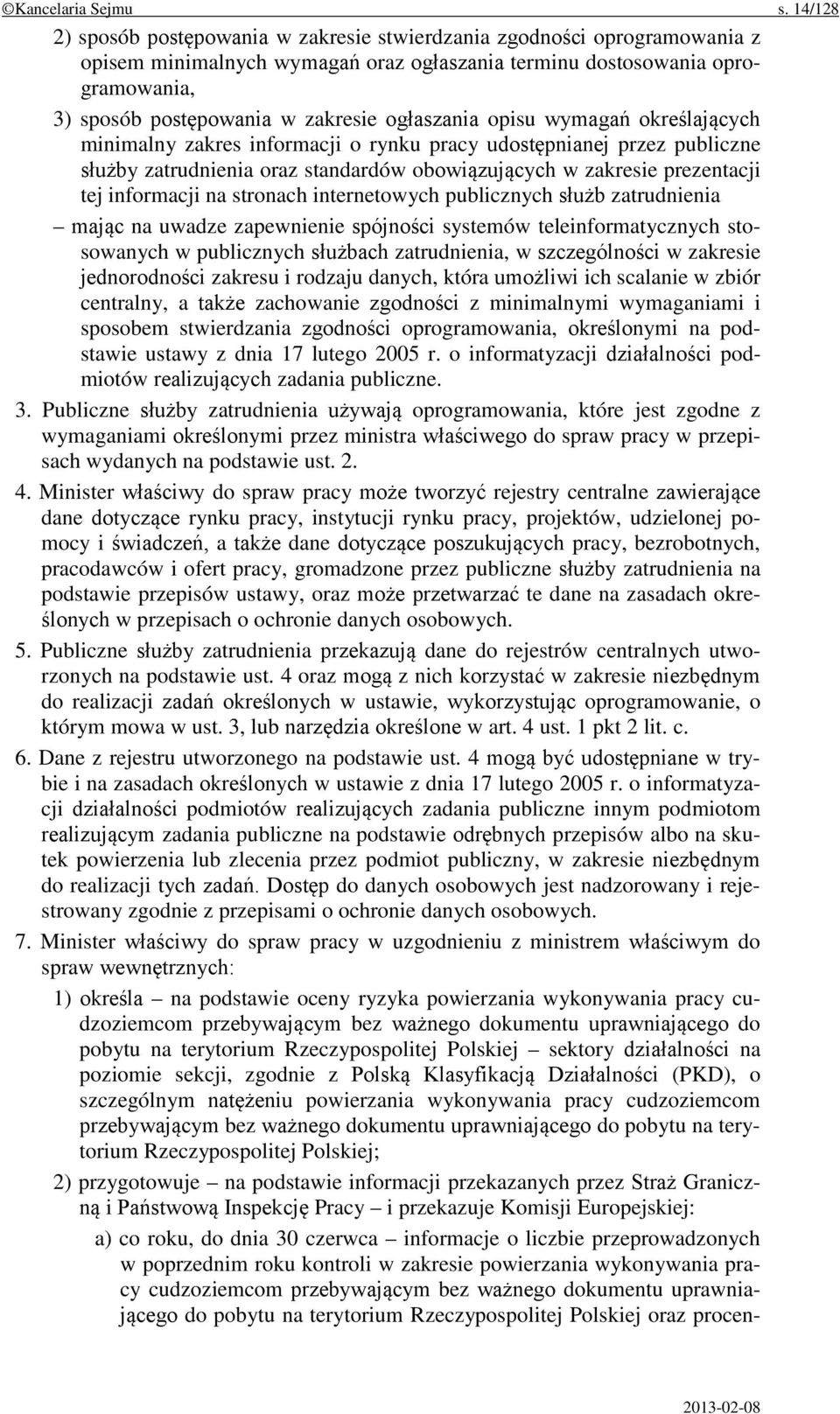 ogłaszania opisu wymagań określających minimalny zakres informacji o rynku pracy udostępnianej przez publiczne służby zatrudnienia oraz standardów obowiązujących w zakresie prezentacji tej informacji