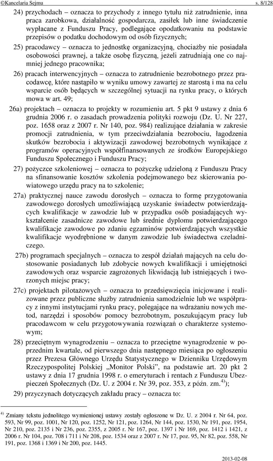 opodatkowaniu na podstawie przepisów o podatku dochodowym od osób fizycznych; 25) pracodawcy oznacza to jednostkę organizacyjną, chociażby nie posiadała osobowości prawnej, a także osobę fizyczną,