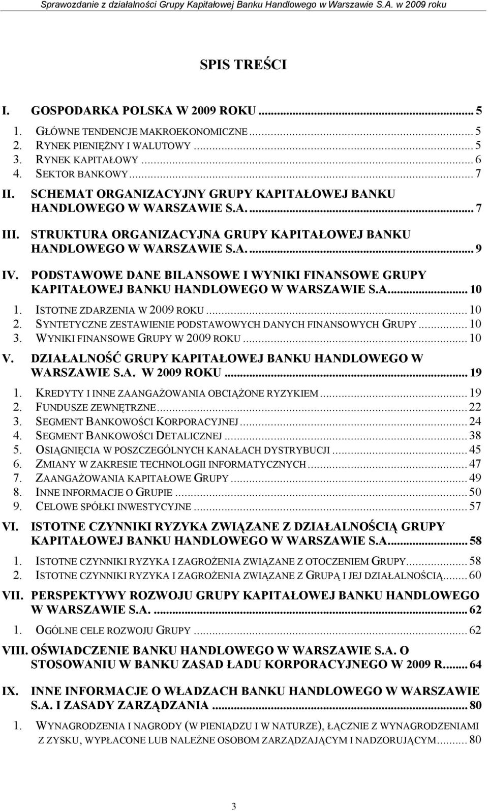 PODSTAWOWE DANE BILANSOWE I WYNIKI FINANSOWE GRUPY KAPITAŁOWEJ BANKU HANDLOWEGO W WARSZAWIE S.A... 10 1. ISTOTNE ZDARZENIA W 2009 ROKU...10 2.