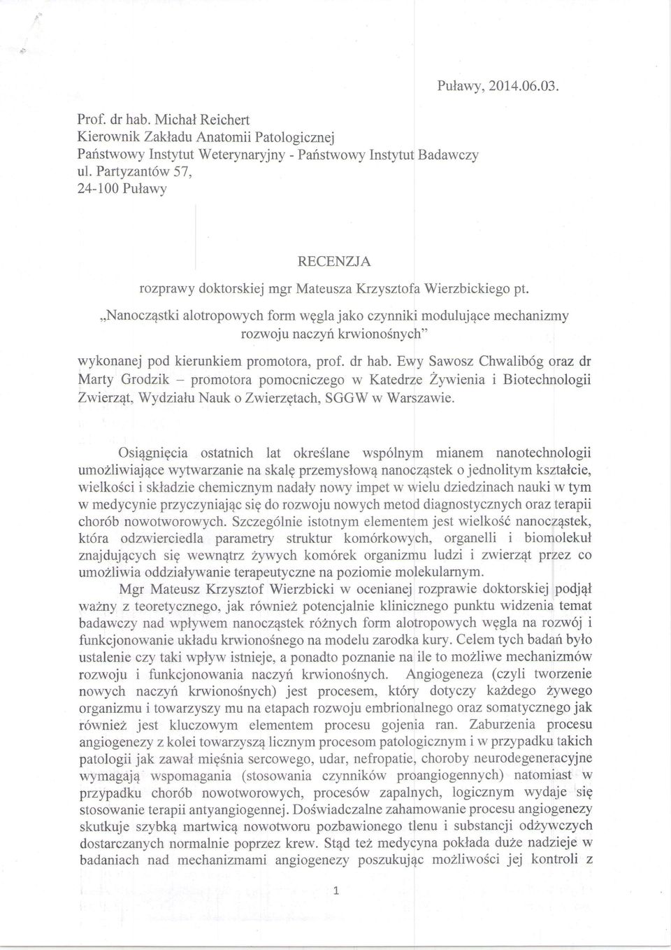 ,,nanocz4stki alotropowych form wggla jako czynniki moduluj4ce mechanizmy rozwoj u naczy h krwiono Snych" wykonanej pod kierunkiem promotora, prof. dr hab.