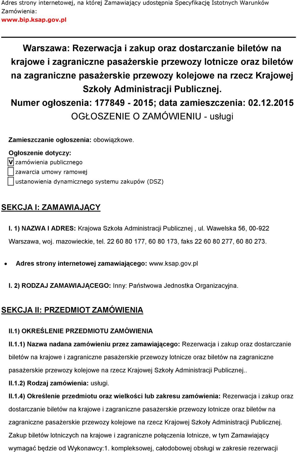 Publicznej. Numer głszenia: 177849-2015; data zamieszczenia: 02.12.2015 OGŁOSZENIE O ZAMÓWIENIU - usługi Zamieszczanie głszenia: bwiązkwe.