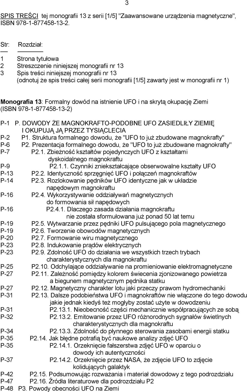 nr 1) Monografia 13: Formalny dowód na istnienie UFO i na skrytą okupację Ziemi (ISBN 978-1-877458-13-2) P-1 P.