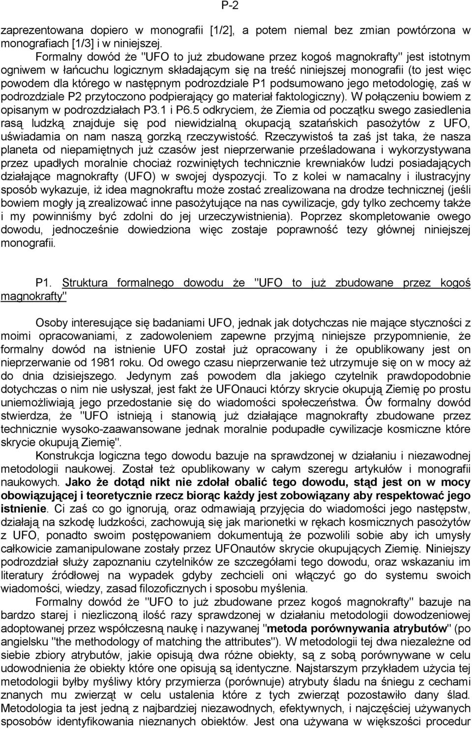 następnym podrozdziale P1 podsumowano jego metodologię, zaś w podrozdziale P2 przytoczono podpierający go materiał faktologiczny). W połączeniu bowiem z opisanym w podrozdziałach P3.1 i P6.