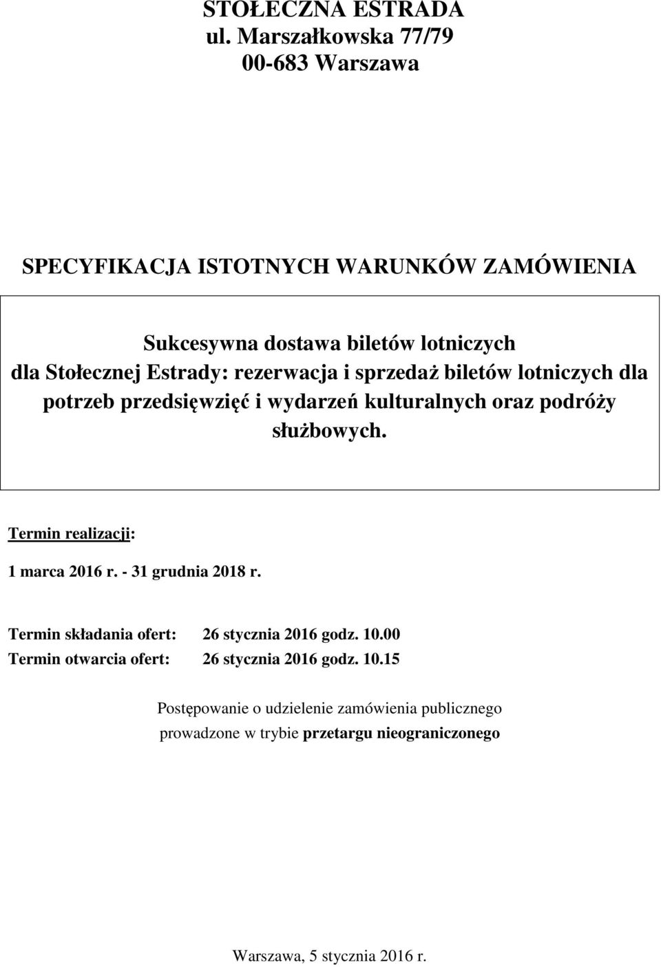 rezerwacja i sprzedaż biletów lotniczych dla potrzeb przedsięwzięć i wydarzeń kulturalnych oraz podróży służbowych.