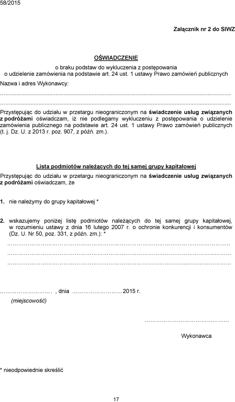 podstawie art. 24 ust. 1 ustawy Prawo zamówień publicznych (t. j. Dz. U. z 2013 r. poz. 907, z późń. zm.).