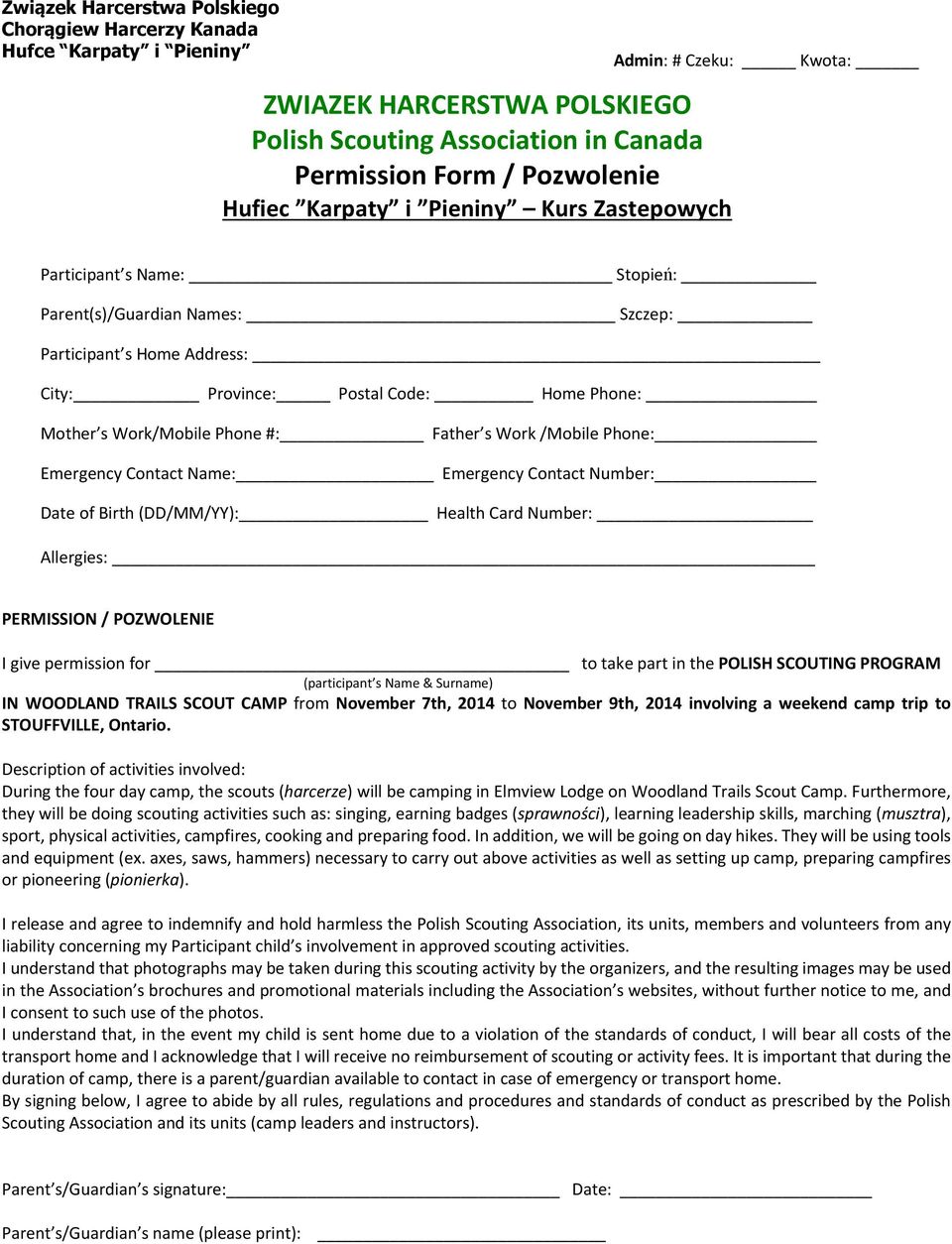 Contact Number: Date of Birth (DD/MM/YY): Health Card Number: Allergies: PERMISSION / POZWOLENIE I give permission for to take part in the POLISH SCOUTING PROGRAM (participant s Name & ) IN WOODLAND