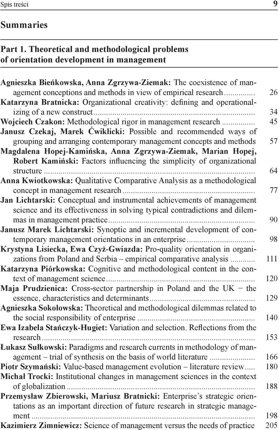 research... 26 Katarzyna Bratnicka: Organizational creativity: defining and operationalizing of a new construct... 34 Wojciech Czakon: Methodological rigor in management research.