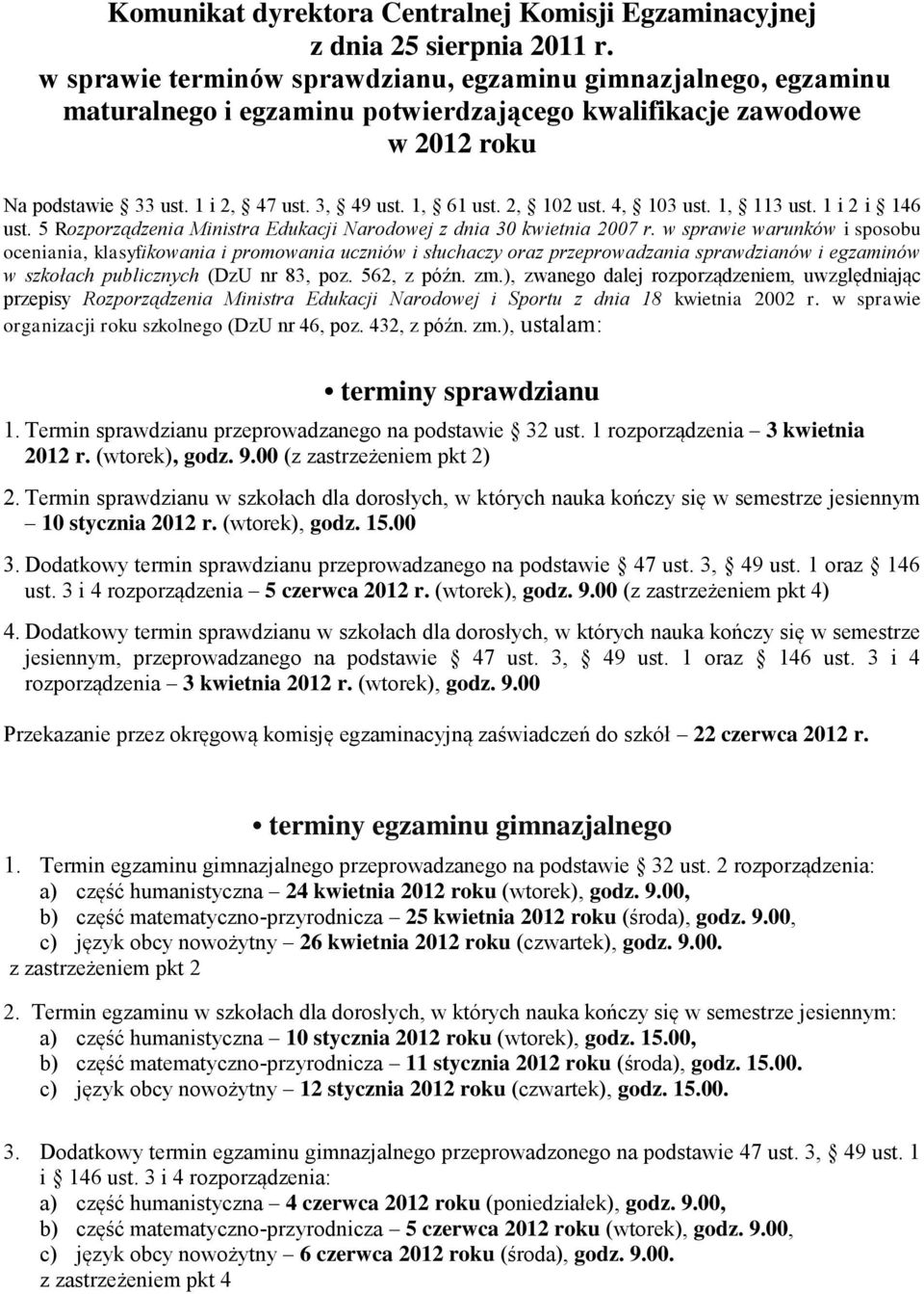 2, 102 ust. 4, 103 ust. 1, 113 ust. 1 i 2 i 146 ust. 5 Rozporządzenia Ministra Edukacji Narodowej z dnia 30 kwietnia 2007 r.