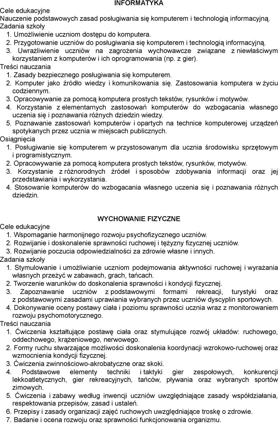 Uwrażliwienie uczniów na zagrożenia wychowawcze związane z niewłaściwym korzystaniem z komputerów i ich oprogramowania (np. z gier). 1. Zasady bezpiecznego posługiwania się komputerem. 2.