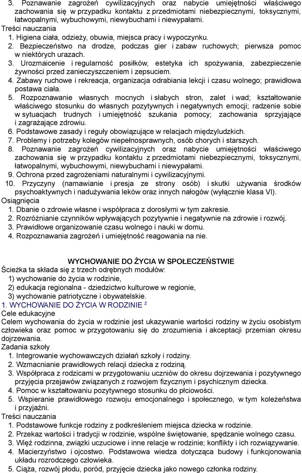 Urozmaicenie i regularność posiłków, estetyka ich spożywania, zabezpieczenie żywności przed zanieczyszczeniem i zepsuciem. 4.