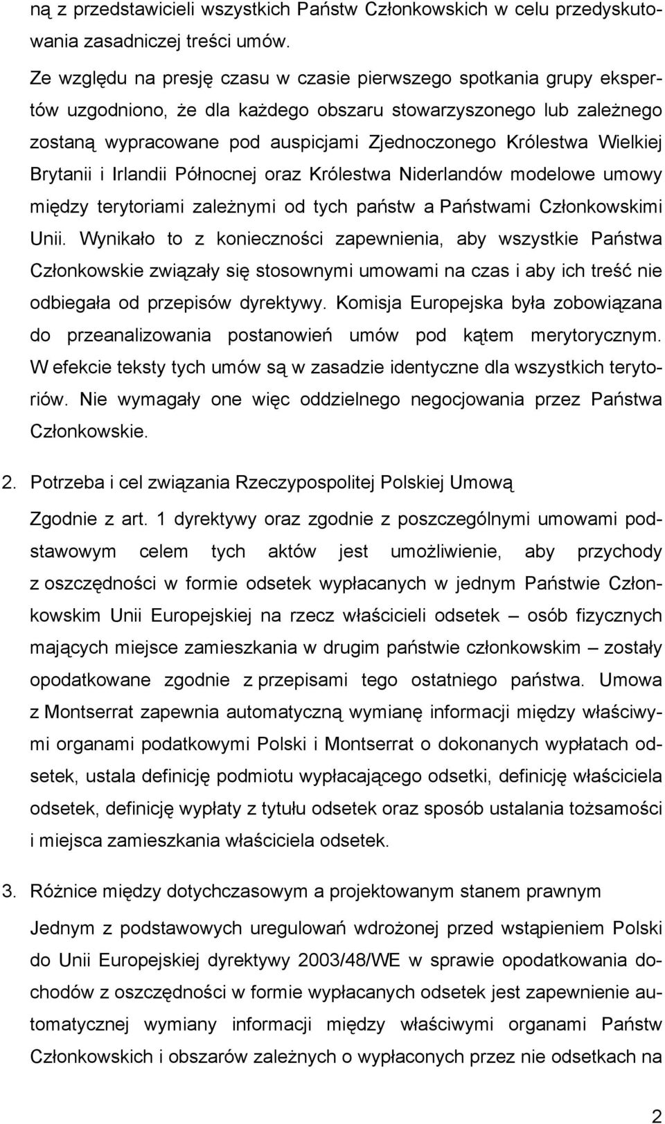 Wielkiej Brytanii i Irlandii Północnej oraz Królestwa Niderlandów modelowe umowy między terytoriami zależnymi od tych państw a Państwami Członkowskimi Unii.