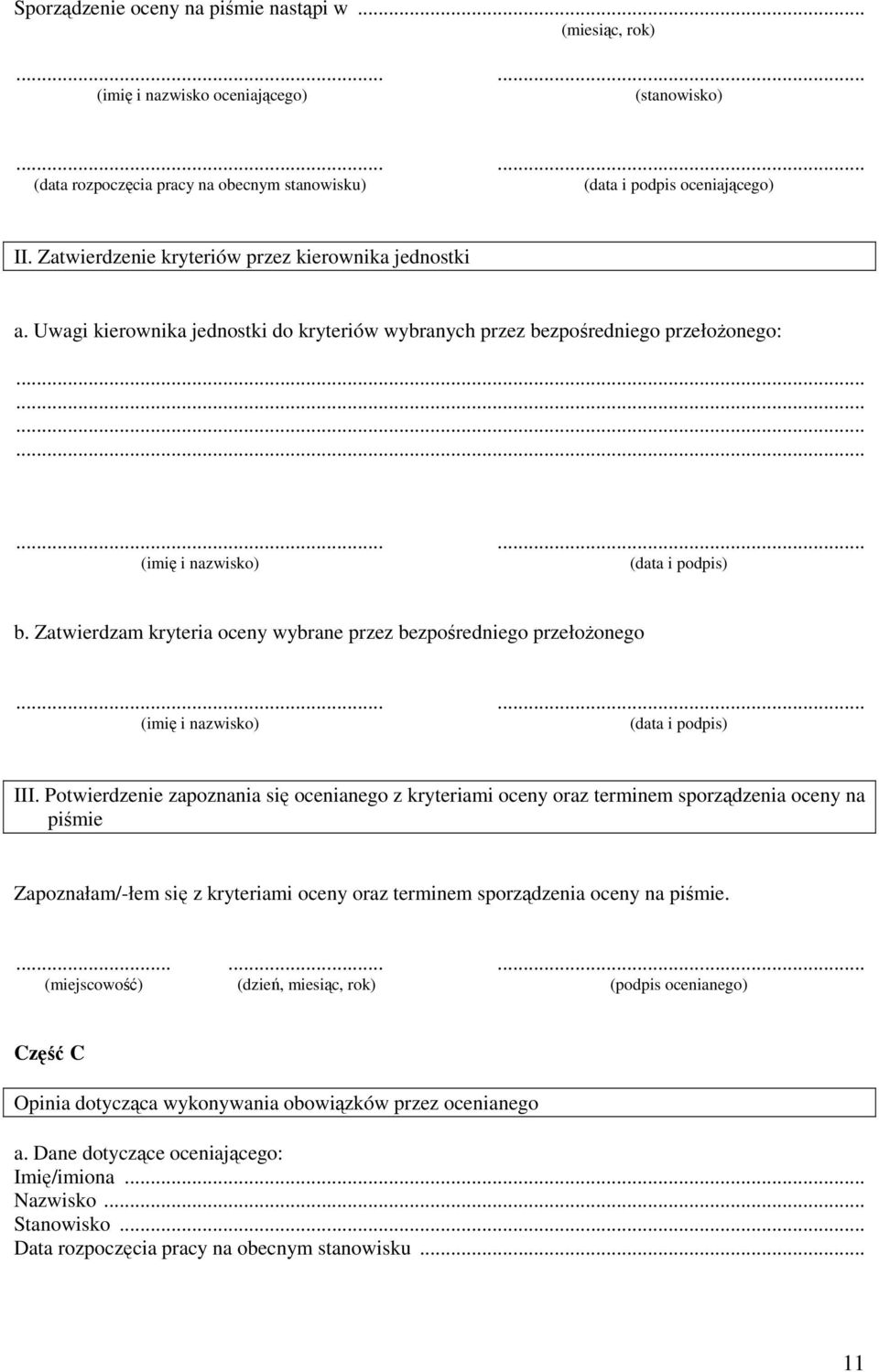 Zatwierdzam kryteria oceny wybrane przez bezpośredniego przełoŝonego...... (imię i nazwisko) (data i podpis) III.