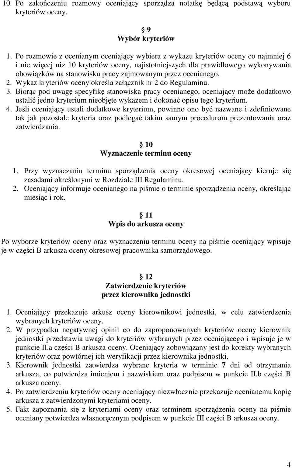 zajmowanym przez ocenianego. 2. Wykaz kryteriów oceny określa załącznik nr 2 do Regulaminu. 3.