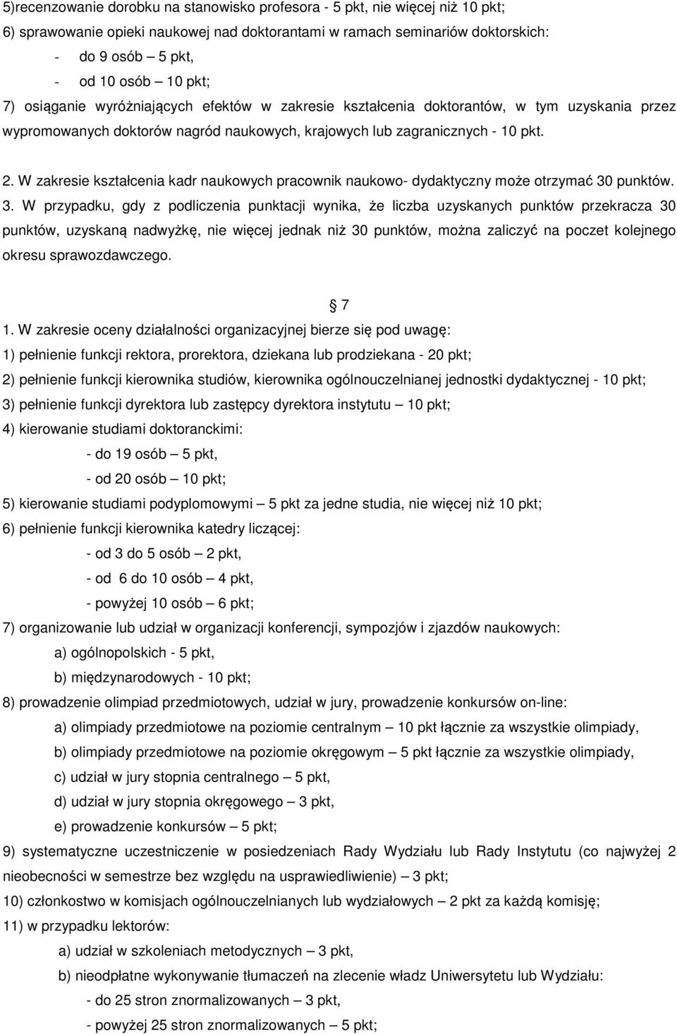 W zakresie kształcenia kadr naukowych pracownik naukowo- dydaktyczny może otrzymać 30