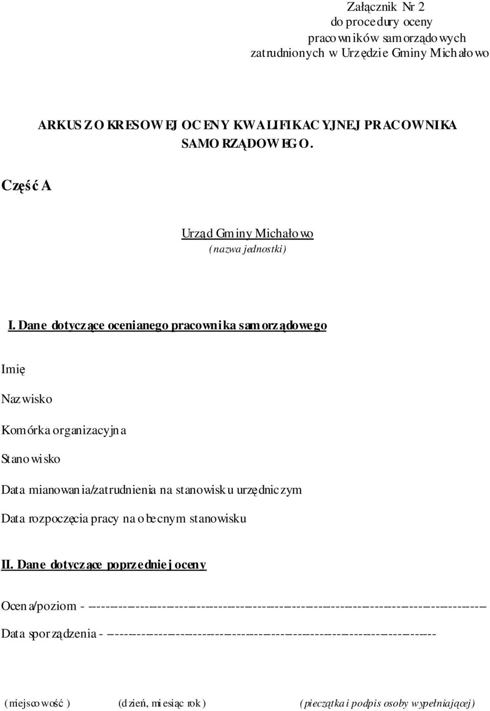 Dane dotyczce ocenianego pracownika sam orzdowego Imi Nazwisko Komórka organizacyjna Stanowisko Data mianowania/zatrudnienia na stanowisku urzdniczym Data rozpoczcia pracy na