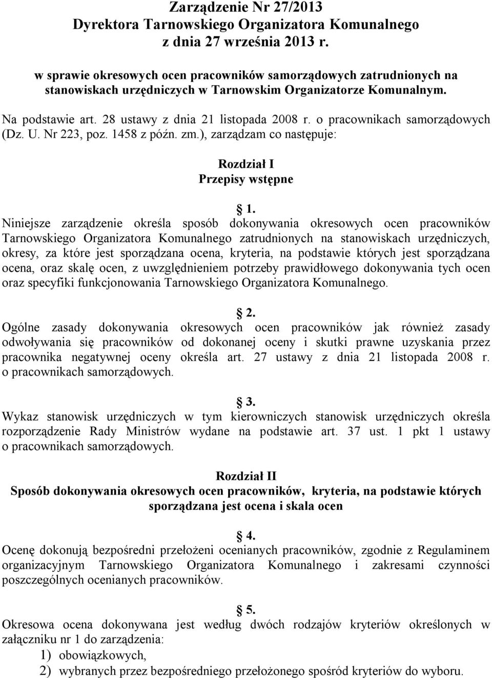 o pracownikach samorządowych (Dz. U. Nr 223, poz. 1458 z późn. zm.), zarządzam co następuje: Rozdział I Przepisy wstępne 1.