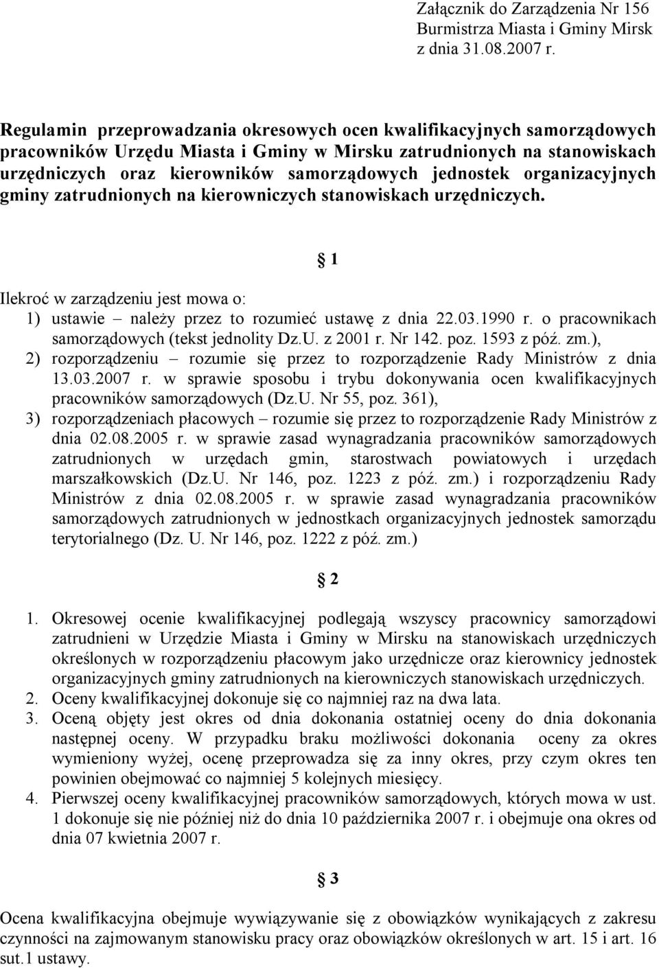 organizacyjnych gminy zatrudnionych na kierowniczych stanowiskach urzędniczych. 1 Ilekroć w zarządzeniu jest mowa o: 1) ustawie należy przez to rozumieć ustawę z dnia 22.03.1990 r.